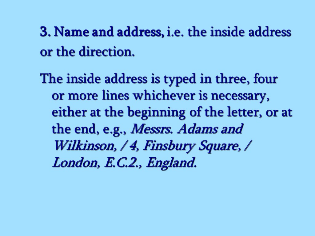 3. Name and address, i.e. the inside address or the direction. The inside address